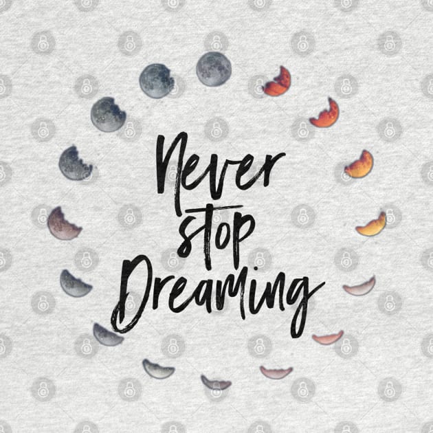 Never Stop Dreaming by Wandering Barefoot